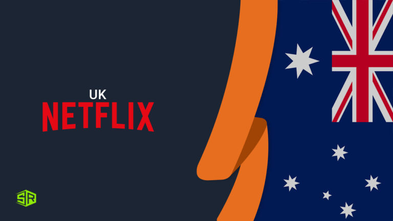 How To Get UK Netflix In Australia? [Updated November 2022]