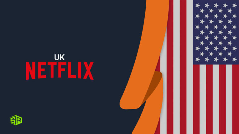 How To Get UK Netflix Outside UK? [Updated November 2022]