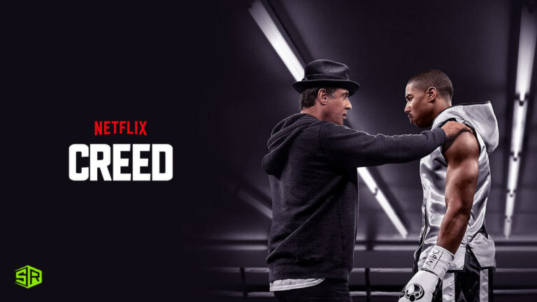 Can I Watch Creed on Netflix in USA in 2022? [Quick Guide]