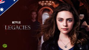 Can I Watch Legacies On Netflix in Australia? [Quick Guide]