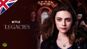 Can I Watch Legacies On Netflix in UK? [Quick Guide]