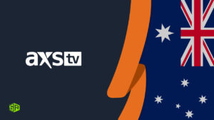 How to Watch AXS TV in Australia with a VPN? [2022 Guide]