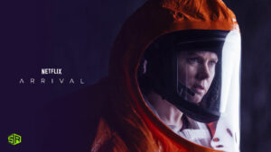 How To Watch Arrival on Netflix in USA? [Quick Guide 2022]
