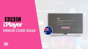 Error Code 01119 BBC iPlayer In Australia? – [Updated Guide]