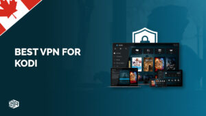5 Best VPN For Kodi In Canada: [Easy Installation Steps]
