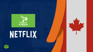 Does Netflix Work With IPVanish in Canada in 2022? [Updated]