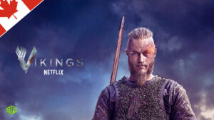 How to Watch Vikings on Netflix Outside Canada