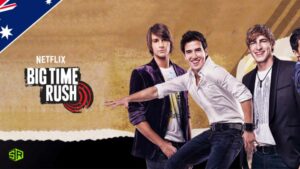 How Can You Watch Big Time Rush on Netflix in Australia?