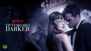 How To Watch Fifty Shades Darker on Netflix in Italy?
