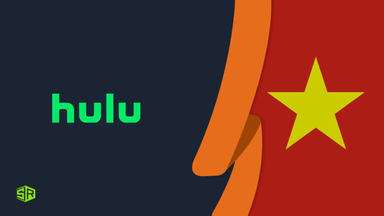 How to Watch Hulu in Vietnam [Complete Guide 2023]