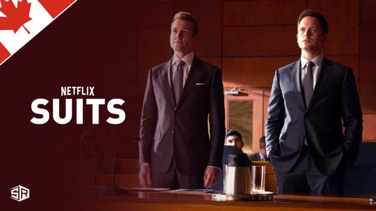 How to Watch Suits on Netflix in Canada? (Updated Guide 2022)