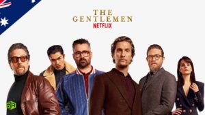 Is The Gentlemen On Netflix Outside Australia? [Updated 2022]