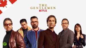 Is The Gentlemen On Netflix Outside Canada? [Updated 2022]