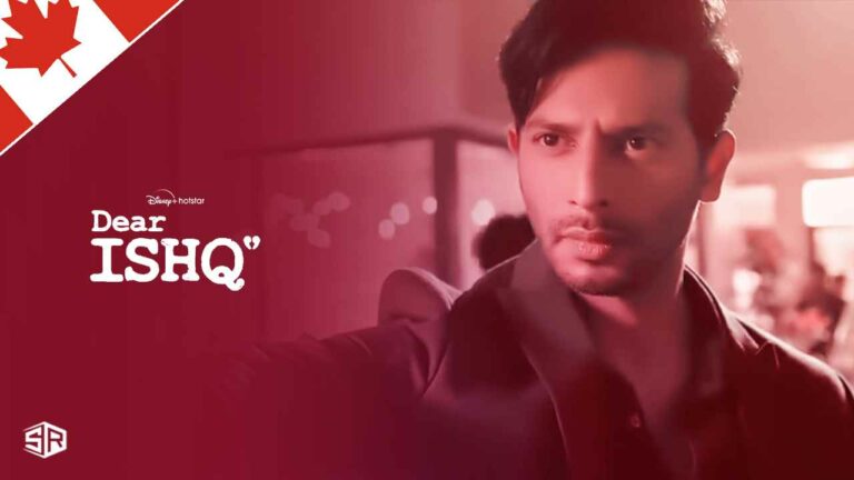 How to Watch Dear Ishq on Hotstar in Canada? [Easy Guide]
