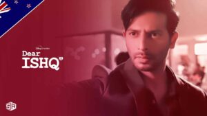 How to Watch Dear Ishq on Hotstar in New Zealand? [Easy Guide]