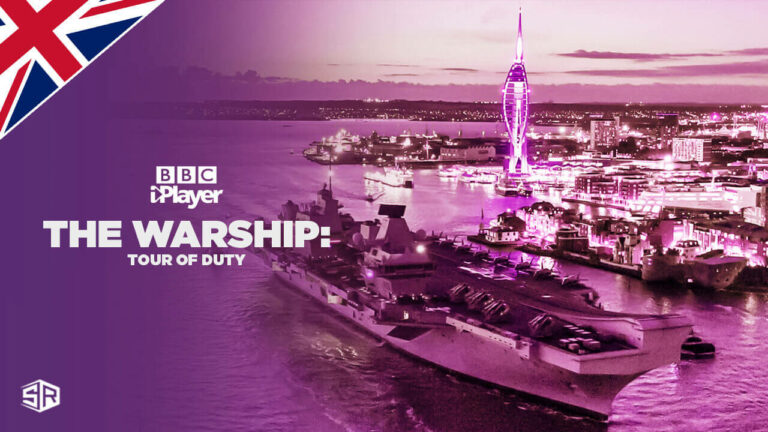 How to Watch The Warship: Tour of Duty Outside UK