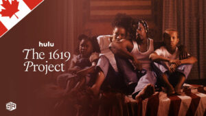 How to Watch The 1619 Project Docuseries in Canada on Hulu?