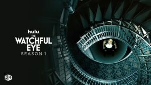 How to Watch The Watchful Eye Season 1 on Hulu outside USA?