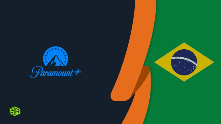 How to Watch Paramount Plus in Brazil? (2023 Updated)