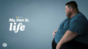 How to Watch My 600-Lb Life Season 11 on Discovery Plus Outside USA in 2023?