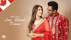 How to Watch Love Shaadi Drama on Hotstar in Canada?