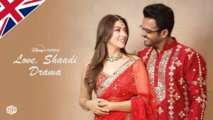 How to Watch Love Shaadi Drama on Hotstar in UK?