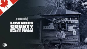 How to Watch Lowndes County and the Road to Black Power in Canada on Peacock?