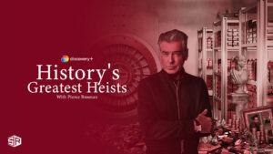 How Do I Watch History’s Greatest Heists With Pierce Brosnan Season 1 on Discovery Plus Outside USA?