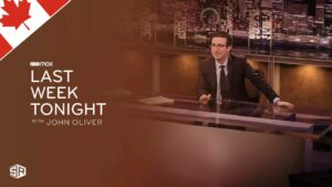 How to Watch Last Week Tonight with John Oliver Season 10 in Canada on HBO Max