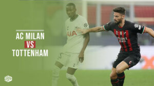 Watch AC Milan vs Tottenham Live From Anywhere on Hulu