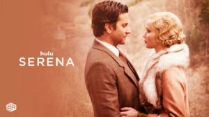 How to Watch Serena (2014) outside USA on Hulu [2 Min Guide]