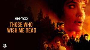 How to Watch Those Who Wish Me Dead on HBO Max Outside USA