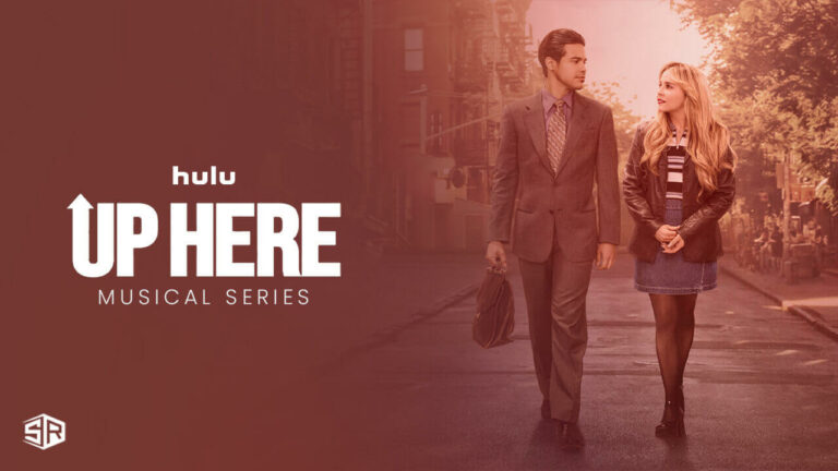 watch-Up-Here-Musical-series-on-Hulu-outside-USA