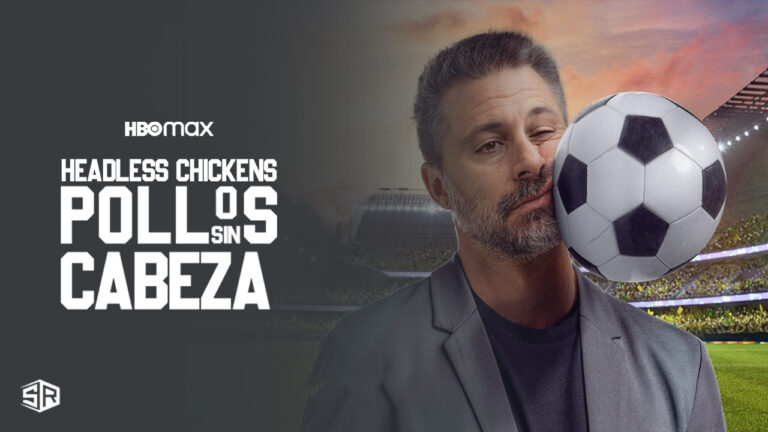watch-Headless-Chickens-Pollos-sin-cabeza-on-HBO-Max-Outside USA