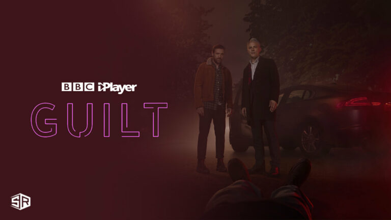 watch-Guilt-on-bbc-iplayer-outside-uk