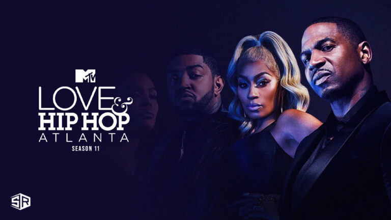 Watch Love & Hip Hop Atlanta Season 11 Outside USA on MTV