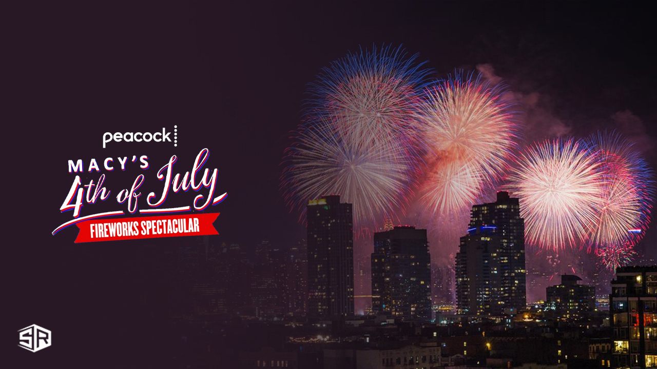 Watch Macy's 4th Of July Fireworks Spectacular 2023 in India On Peacock