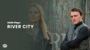 How to Watch River City in India On BBC iPlayer? [Quick Way]