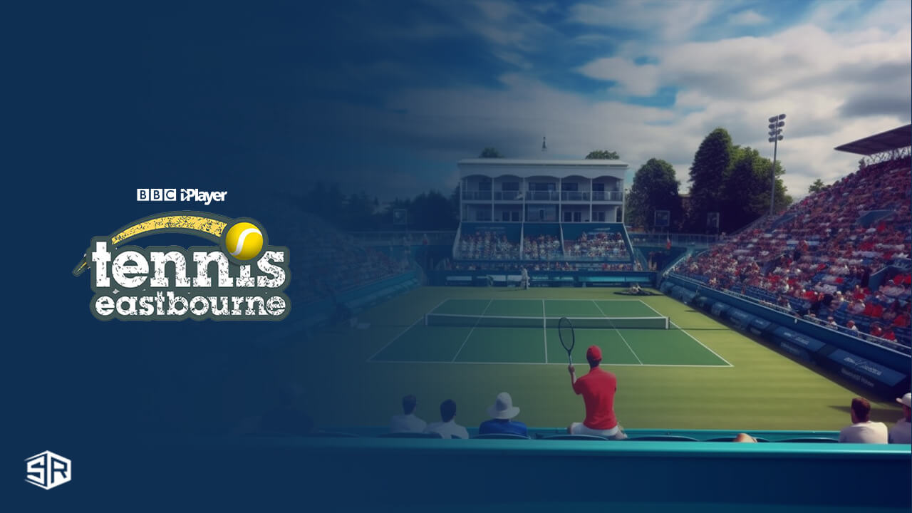 How to Watch Tennis Eastbourne in Canada on BBC iPlayer?