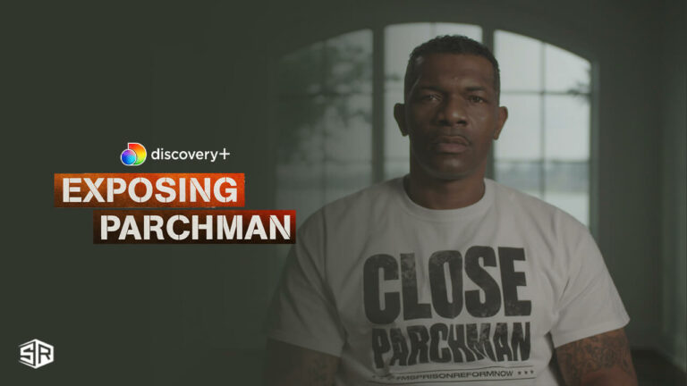 watch-exposing-parchman-outside-USA-on-discovery-plus
