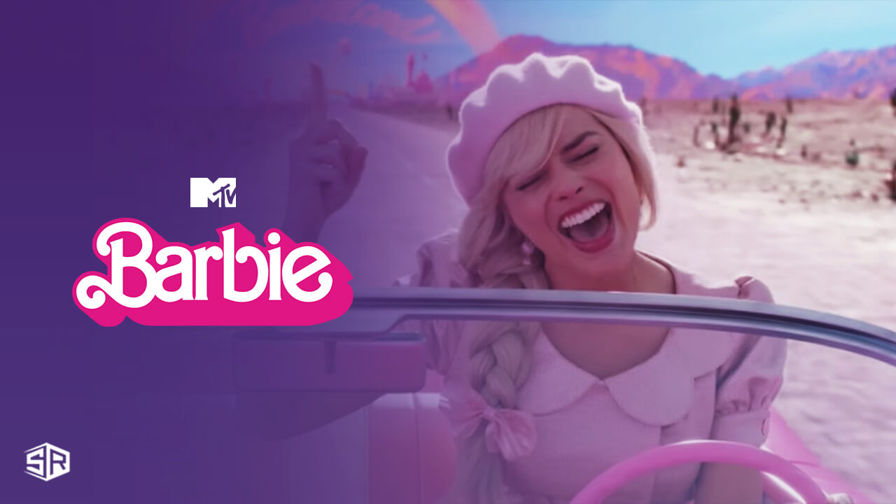 Watch Barbie 2023 Outside UK on MTV