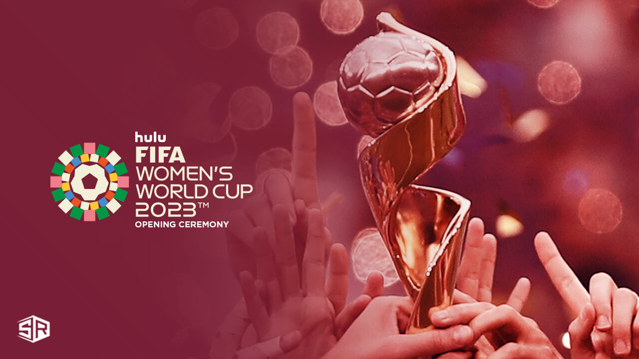 Watch FIFA Women's World Cup 2023 Opening Ceremony outside USA on Hulu