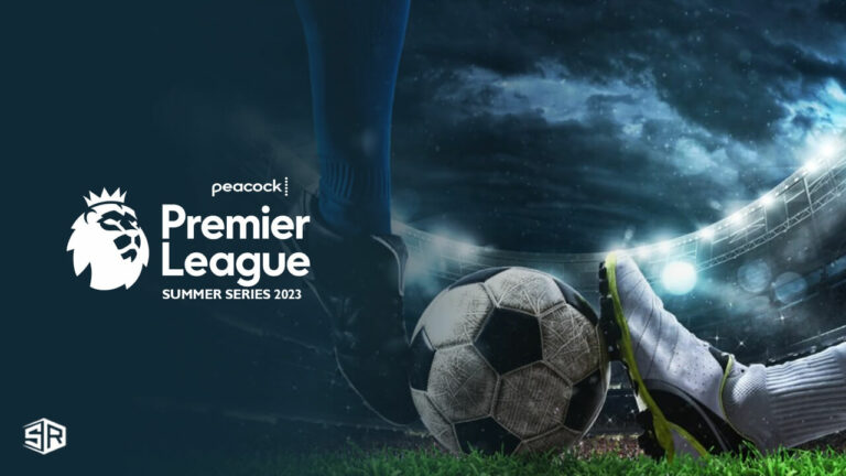 watch-Premier-League-Summer-Series-2023-in Germany-on-PeacockTV