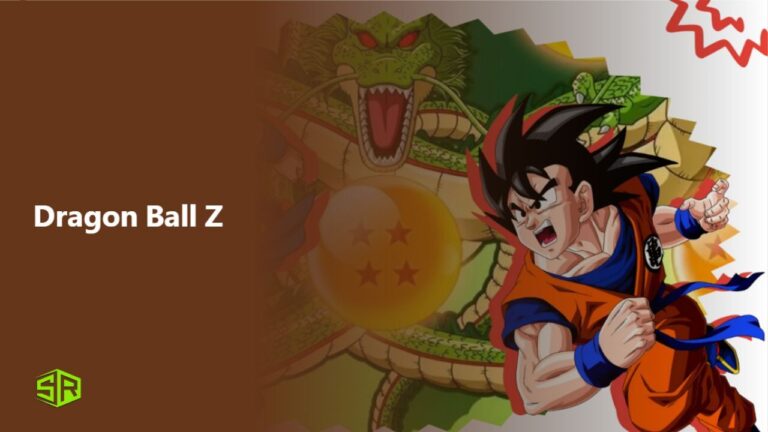 How To Watch Dragon Ball Z From Anywhere in 2024 [Updated in April]