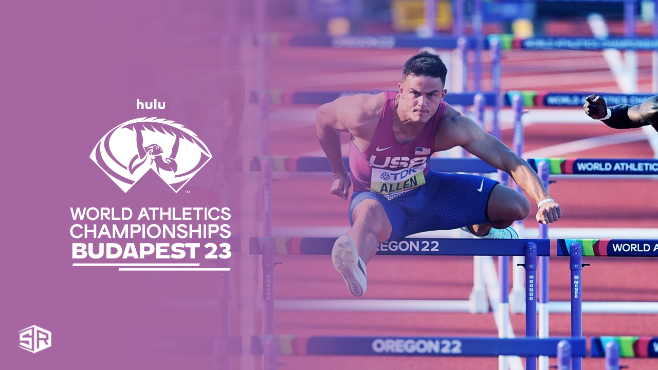 Watch World Athletics Championships 2023 Live outside USA on Hulu