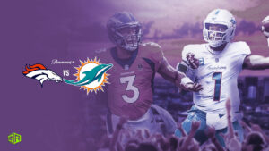 How to How to Watch Denver Broncos vs Miami Dolphins in France on Paramount Plus