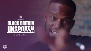 How To Watch Black Britain Unspoken Season 2 in France on Discovery Plus?