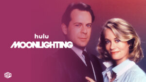 How to Watch Moonlighting outside USA on Hulu [Freemium Way]