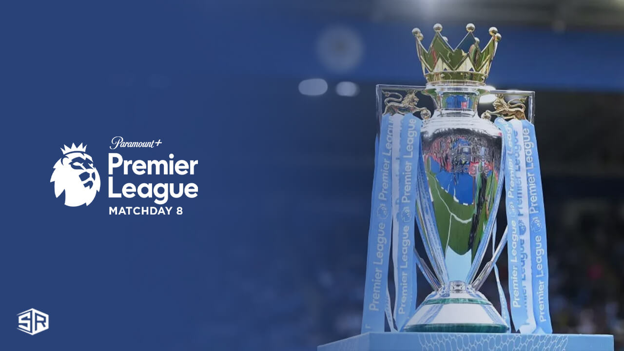 Watch Premier League 2023 Matchday 8 in Australia on Paramount Plus