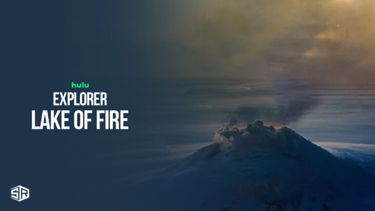 Watch-Explorer-Lake-of-Fire-Documentary-Outside-USA-on-Hulu